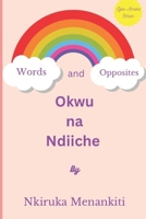 Okwu na Ndiiche: Words and Opposites B0C6W6YGST Book Cover