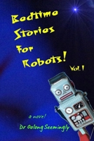 Bedtime Stories for Robots! Vol.1 1546378103 Book Cover