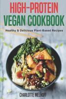 High-Protein Vegan Cookbook - Healthy & Delicious Plant Based Recipes 1096207540 Book Cover