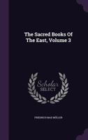 The Sacred Books Of The East, Volume 3 1346518432 Book Cover