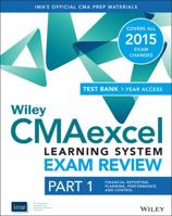 Wiley Cmaexcel Learning System Exam Review 2015 + Test Bank: Part 1, Financial Planning, Performance and Control 1118956168 Book Cover