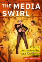 The Media Swirl: Politics, Audiovisuality, and Aesthetics 1478016426 Book Cover