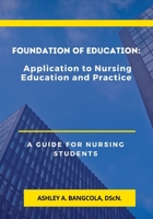 Foundation of Education: Application to Nursing Education and Practice 1329817745 Book Cover