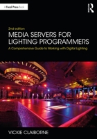 Media Servers for Lighting Programmers: A Comprehensive Guide to Working with Digital Lighting 041572189X Book Cover