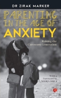 Parenting in the Age of Anxiety: Raising the Careworn Generation 8129137747 Book Cover