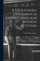 A High School Experiment in Extra-curricular Student Activities 1021229296 Book Cover