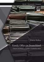 Family Office in Deutschland: Chancen Und Risiken Im Grossten Europaischen Markt 3954850575 Book Cover