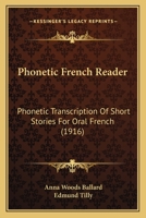 Phonetic French Reader: Phonetic Transcription Of Short Stories For Oral French (1916) 1017464308 Book Cover