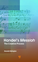 Handel’s Messiah: The Creative Process 981512904X Book Cover