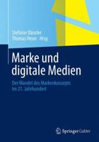 Marke Und Digitale Medien: Der Wandel Des Markenkonzepts Im 21. Jahrhundert 3658032979 Book Cover