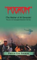 Pogrom: (The Mother of All Genocide) the yet to Be Investigated Genocide of the Ibos 1546252339 Book Cover