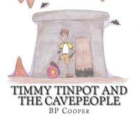 Timmy Tinpot and the Cavepeople 1502406462 Book Cover