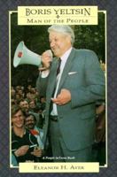 Boris Yeltsin: Man of the People (People in Focus Series) 0875185436 Book Cover
