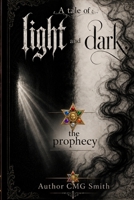 A tale of light and dark: The Prophecy B0HFFXX3HC Book Cover
