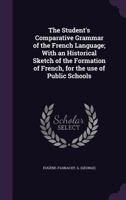 The Student's Comparative Grammar of the French Language 1245081055 Book Cover