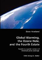 Global Warming, the Ozone Hole, and the Fourth Estate 3836461811 Book Cover
