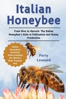 Italian Honeybee: From Hive To Harvest: The Italian Honeybee’s Role In Pollination And Honey Production B0DS2T2CNW Book Cover