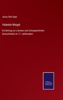 Valentin Weigel: Ein Beitrag Zur Literatur-Und Culturgeschichte Deutschlands Im 17. Jahrhundert 1144663547 Book Cover