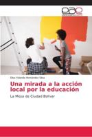 Una mirada a la acción local por la educación: La Mesa de Ciudad Bolivar 6202161817 Book Cover