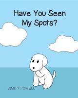 Have You Seen My Spots? 1925807266 Book Cover