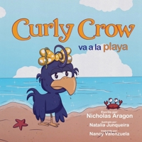 Curly Crow va a la playa: Un libro para niños sobre cómo lidiar con el acoso, para niños de 4 a 8 años (Curly Crow Spanish Book Series) (Spanish Edition) 1957701463 Book Cover