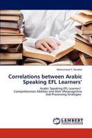 Correlations Between Arabic Speaking Efl Learners' 384652882X Book Cover