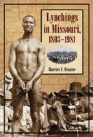 Lynchings in Missouri, 1803-1981 0786436689 Book Cover