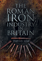 The Roman Iron Industry in Britain 0752468650 Book Cover