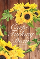 Carpe Fucking Diem 2020 Sweary Planner: Funny Cuss Word Planner 2020 Monthly & Weekly Profanity Agenda Swearing Gift for Women with Bad Words Throughout 1676977058 Book Cover