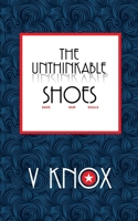 The Unthinkable Shoes 106884986X Book Cover