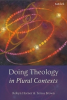 Doing Theology in Plural Contexts 0567727173 Book Cover