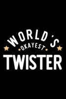 World's Okayest Twister: Nice Notebook for Twister Funny Christmas Gift Idea for Twister Twister Journal 100 pages 6x9 inches 1704229286 Book Cover