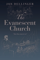 The Evanescent Church: That Thou Mayest See 166428642X Book Cover