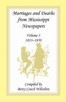 Marriages and Deaths from Mississippi Newspapers: Volume 3, 1813-1850 1556131984 Book Cover