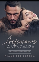 Asfíxianos, la Venganza: Un Aliento para dos Campanillas (Novela de Romance y Erótica) (Spanish Edition) 1711019372 Book Cover