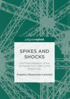 Spikes and Shocks: The Financialisation of the Oil Market from 1980 to the Present Day 1137594608 Book Cover