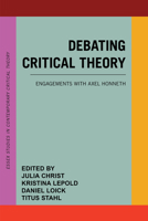 Debating Critical Theory : Engagements with Axel Honneth 1786614790 Book Cover