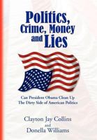 Politics, Crime, Money and Lies 1441523391 Book Cover