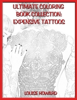 Ultimate Coloring Book Collection: Expensive Tattoos 1678403210 Book Cover