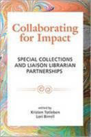 Collaborating for Impact: Special Collections and Liaison Librarian Partnerships 0838988830 Book Cover