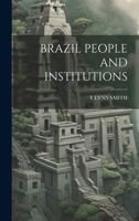 BRAZIL PEOPLE AND INSTITUTIONS 1021512419 Book Cover