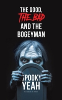 The Good, The Bad and the Bogeyman - Spooky Yeah 1035884925 Book Cover