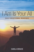 I Am Is Your All: Daily Devotional Readings B0DVQJV3RQ Book Cover