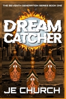 Dream Catcher: The Seventh Generation Series Book 1 1546370218 Book Cover