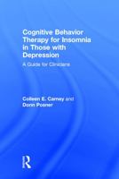 Cognitive Behavior Therapy for Insomnia in Those with Depression: A Guide for Clinicians 0415738377 Book Cover