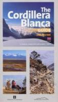 The Cordillera Blanca Guide: A Unique Landscape Explained and Trips 9972339777 Book Cover