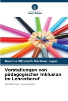 Vorstellungen von pädagogischer Inklusion im Lehrerberuf: Vorstellungen von Inklusion (German Edition) B0CJ43GCJD Book Cover