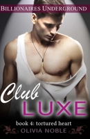 Club Luxe 4: Tortured Heart 1503253929 Book Cover