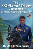 The XK9 "Bones" Trilogy Companion: The Ultimate Resource for Everything XK9 1950748138 Book Cover