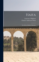 Haifa; or, Life in Modern Palestine 9356151830 Book Cover